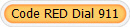 Code RED Dial 911