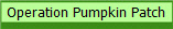Operation Pumpkin Patch