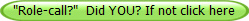 "Role-call?"  Did YOU? If not click here